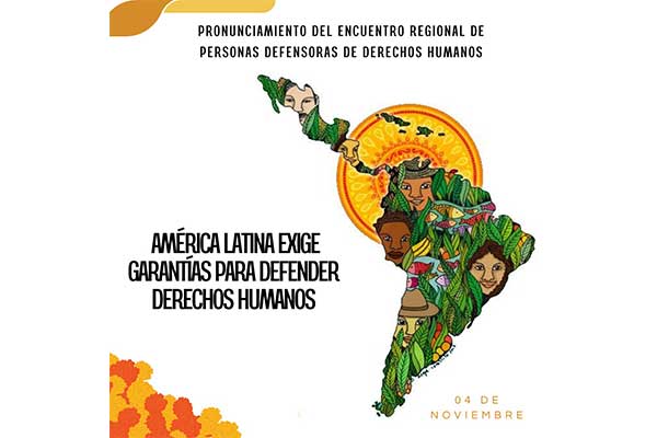 Pronunciamiento del Encuentro Regional de Personas Defensoras: América Latina exige garantías para defender derechos humanos
